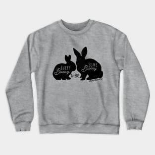 Every Bunny Needs Some Bunny Sometimes - Black Crewneck Sweatshirt